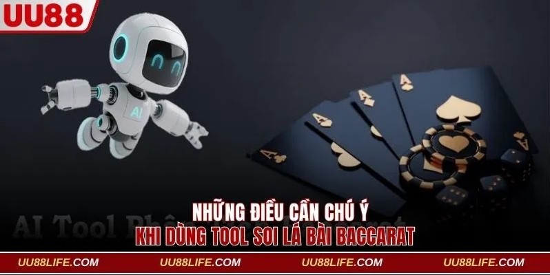 3+ Tool Soi Lá Bài Baccarat Chinh Phục Chiến Thắng Cực Dễ 4 Những điều cần chú ý khi dùng tool Baccarat